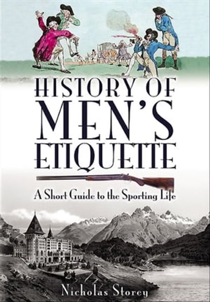 History of Men's Etiquette, Nicholas Storey - Ebook - 9781844683604