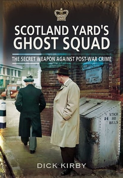 Scotland Yard's Ghost Squad, Dick Kirby - Ebook - 9781844683666