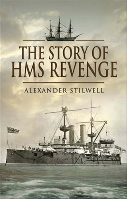 The Story of HMS Revenge, Alexander Stilwell - Ebook - 9781844685066