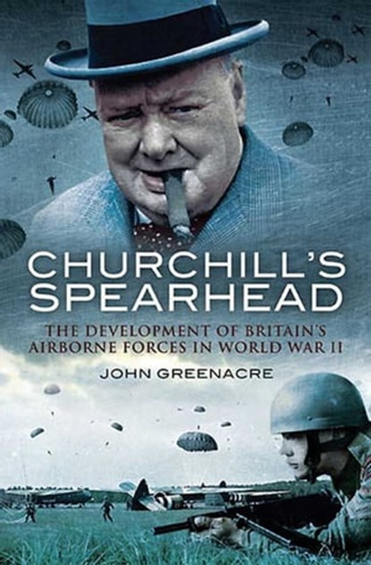 Churchill's Spearhead, John Greenacre - Ebook - 9781844685806