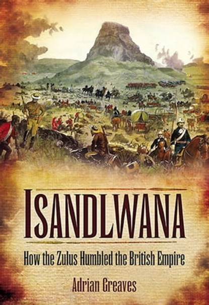 Isandlwana, Adrian Greaves - Ebook - 9781844686025