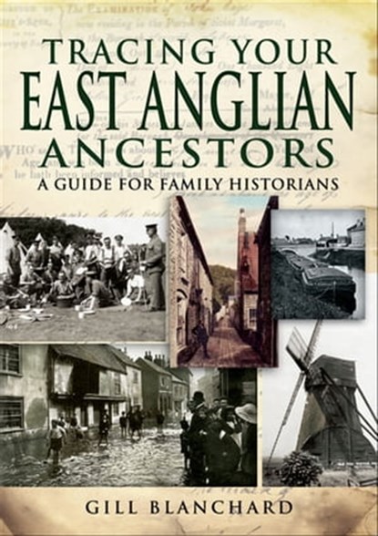 Tracing Your East Anglian Ancestors, Gill Blanchard - Ebook - 9781844686728