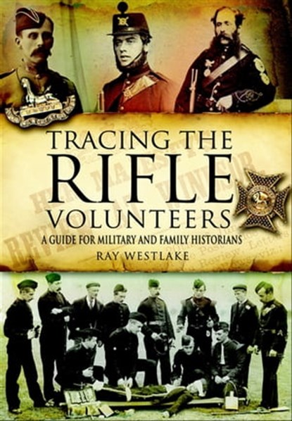 Tracing the Rifle Volunteers, Ray Westlake - Ebook - 9781844686940
