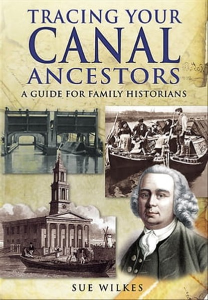 Tracing Your Canal Ancestors, Sue Wilkes - Ebook - 9781844686988
