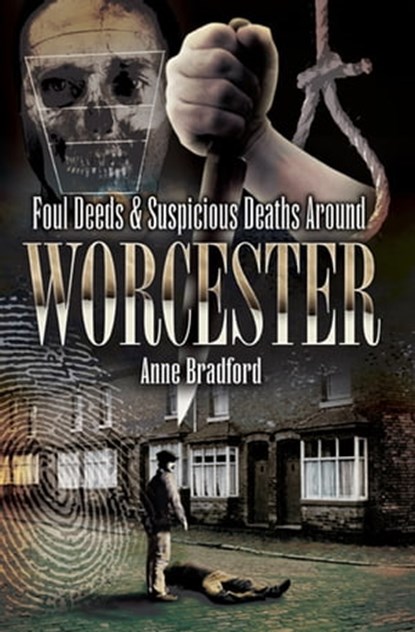 Foul Deeds & Suspicious Deaths Around Worcester, Anne Bradford - Ebook - 9781844687046