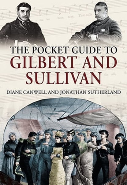The Pocket Guide to Gilbert and Sullivan, Diane Canwell ; Jonathan Sutherland - Ebook - 9781844687145