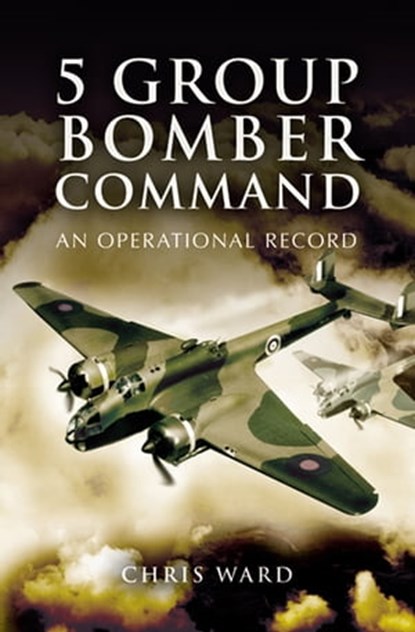 5 Group Bomber Command, Chris Ward - Ebook - 9781844687367