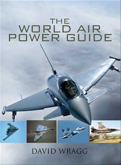 The World Air Power Guide, David Wragg - Ebook - 9781844687848
