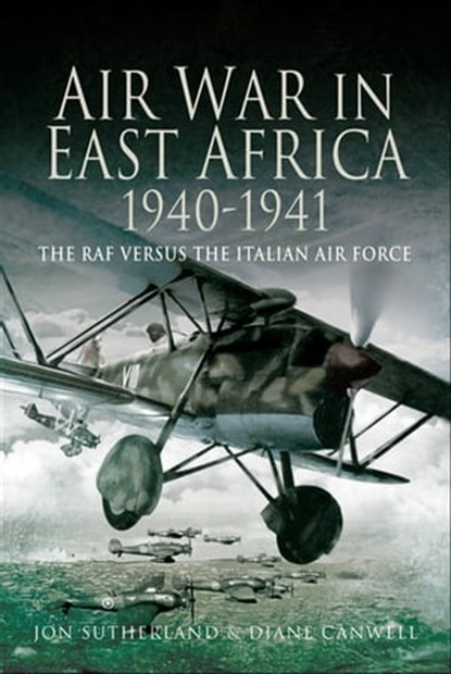 Air War in East Africa, 1940–41, Diane Canwell ; Jon Sutherland - Ebook - 9781844688043