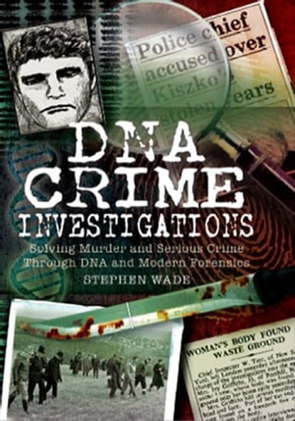 DNA Crime Investigations, Stephen Wade - Ebook - 9781844688142