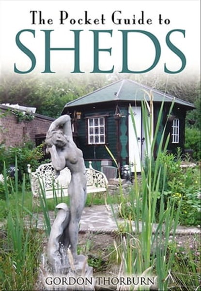 The Pocket Guide to Sheds, Gordon Thorburn - Ebook - 9781844689187