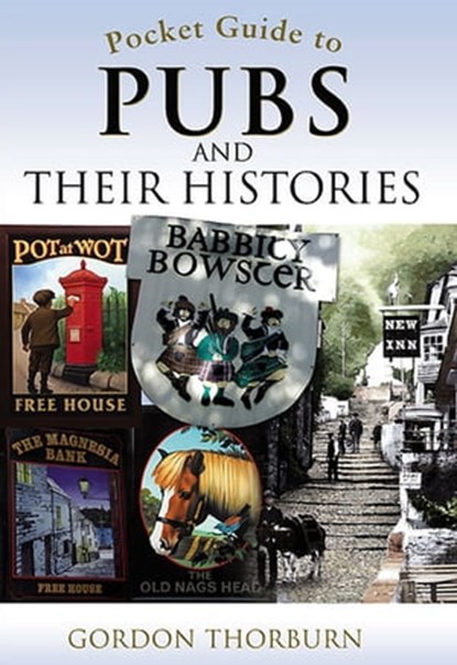 Pocket Guide to Pubs and Their Histories, Gordon Thorburn - Ebook - 9781844689330