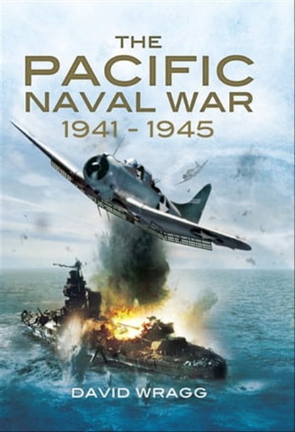 The Pacific Naval War 1941–1945, David Wragg - Ebook - 9781844689712