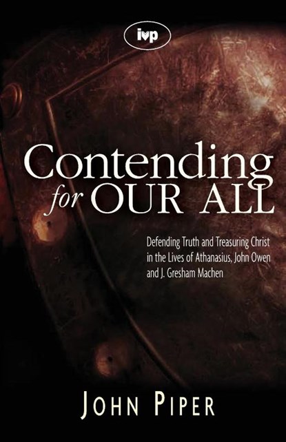 Contending for our all, John (Author) Piper - Paperback - 9781844741359