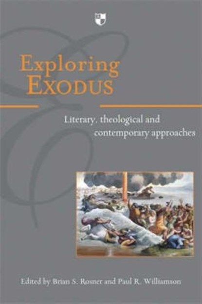 Exploring Exodus, Brian S Rosner and Paul R Williamson - Paperback - 9781844743131