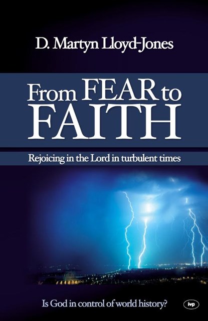 From Fear to Faith, D Martyn Lloyd-Jones ; Martin Lloyd-Jones - Paperback - 9781844745005