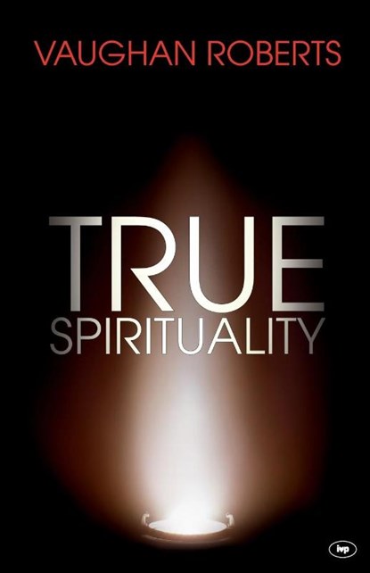 True Spirituality, Vaughan (Author) Roberts - Paperback - 9781844745180