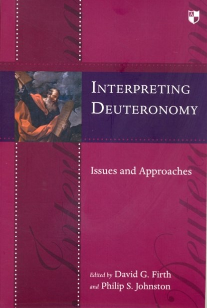 Interpreting Deuteronomy, David G Firth and Philip S Johnston - Paperback - 9781844745975