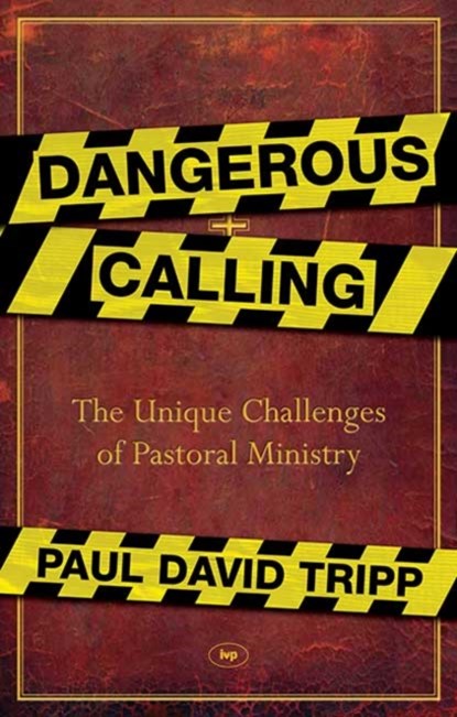 Dangerous Calling, Paul David Tripp - Paperback - 9781844746026