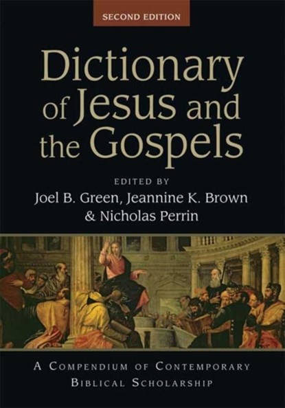 Dictionary of Jesus and the Gospels, Professor Joel B. (Author) Green ; Jeannine K. (Author) Brown ; Dr Nicholas (Author) Perrin - Gebonden - 9781844748761