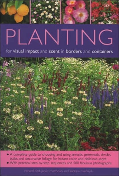 Planting for Visual Impact and Scent in Borders and Containers, Richard Bird ; Jackie Matthews ; Andrew Mikolajski - Paperback - 9781844762408