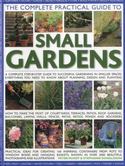 Complete Practical Guide to Small Gardens, Peter Mchoy - Paperback - 9781844769124