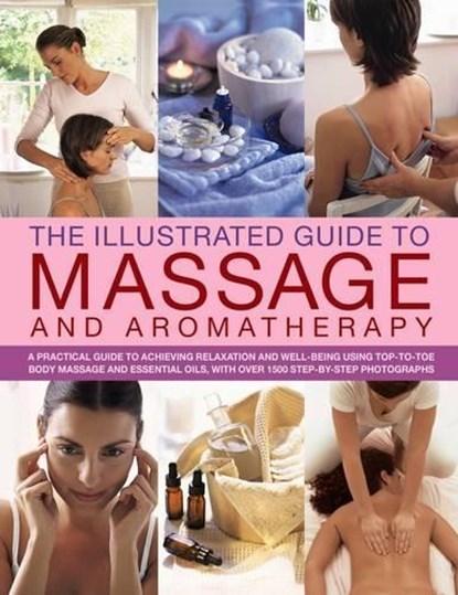 Illustrated Guide to Massage and Aromatherapy, Catherine Stuart - Paperback - 9781844777877