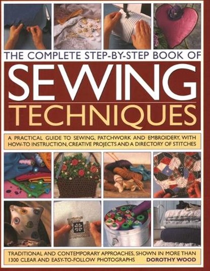 Complete Step-by-step Book of Sewing Techniques, Dorothy Wood - Paperback - 9781844779062