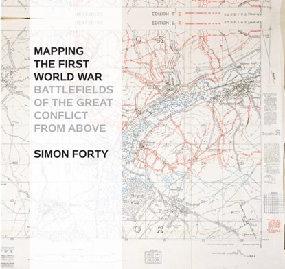 Mapping The First World War, Simon Forty - Gebonden - 9781844862184