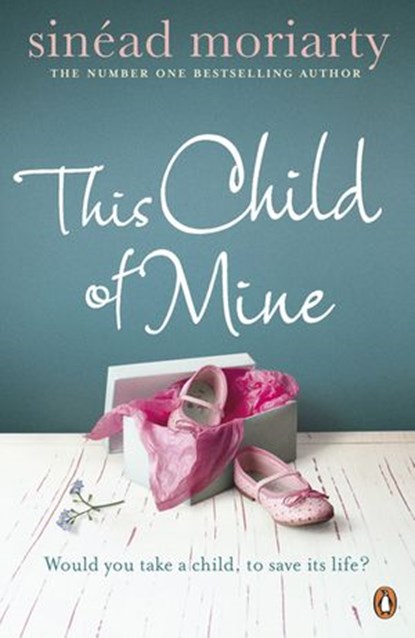 This Child of Mine, Sinéad Moriarty - Ebook - 9781844882472