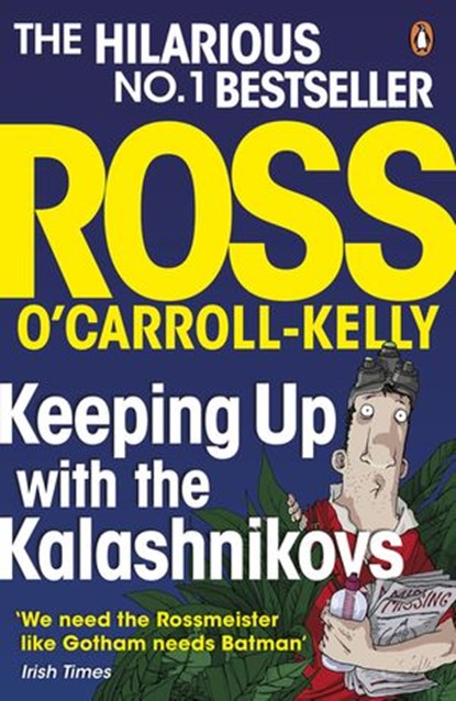 Keeping Up with the Kalashnikovs, Ross O'Carroll-Kelly - Ebook - 9781844882946
