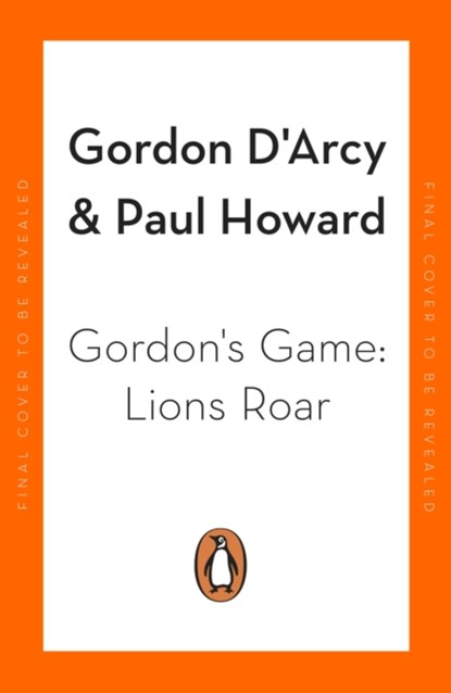 Gordon’s Game: Lions Roar, Paul Howard ; Gordon D'Arcy - Paperback - 9781844885305
