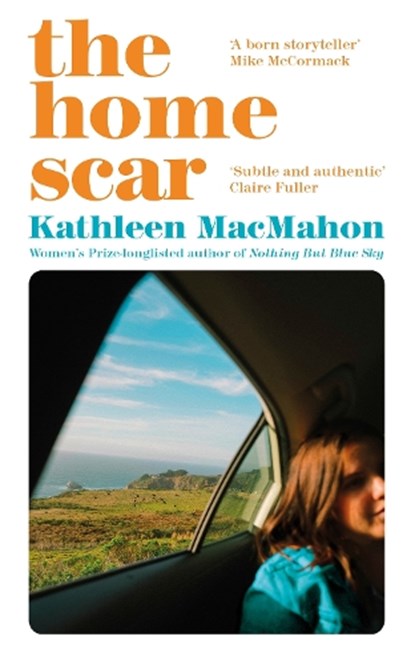 The Home Scar, Kathleen MacMahon - Paperback - 9781844885992