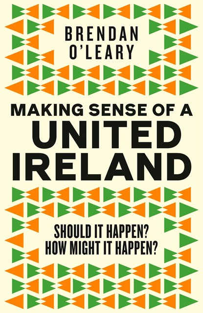 Making Sense of a United Ireland, Brendan O'Leary - Gebonden - 9781844886050