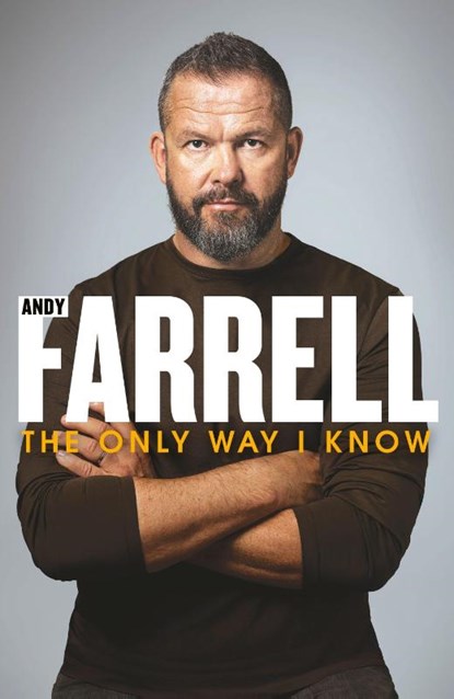The Only Way I Know, Andy Farrell - Gebonden - 9781844886784