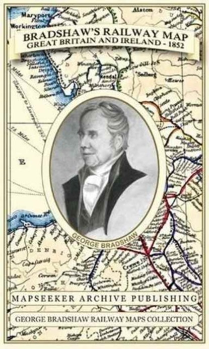 Bradshaw's Railway Map Great Britain and Ireland 1852, George Bradshaw ; Mapseeker Publishing Ltd. - Gebonden - 9781844918041