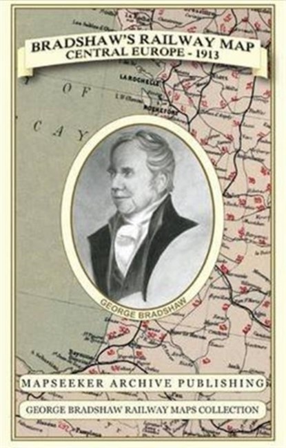 Bradshaw's Railway Map Central Europe 1913, George Bradshaw ; Mapseeker Publishing Ltd. - Gebonden - 9781844918058