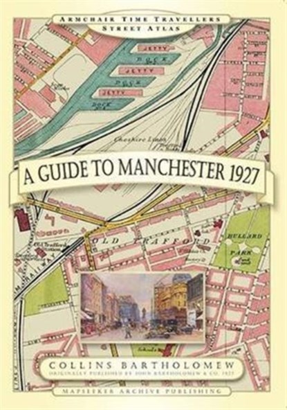 Guide to Manchester 1927, Mapseeker Archive Publishing - Gebonden - 9781844918201