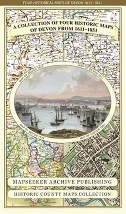 Devon 1611 - 1836 - Fold Up Map that features a collection of Four Historic Maps, John Speed's County Map 1611, Johan Blaeu's County Map of 1648, Thomas Moules County Map of 1836 and a Plan of Exeter 1851 by John Tallis., Mapseeker Publishing Ltd. - Gebonden - 9781844918263
