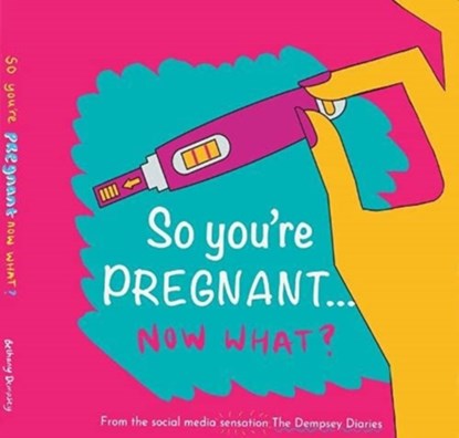 So you're PREGNANT....NOW WHAT, Bethany Dempsey - Gebonden - 9781844918799