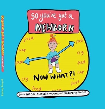 So you've got a NEWBORN NOW WHAT ?, Bethany Dempsey - Gebonden - 9781844918836