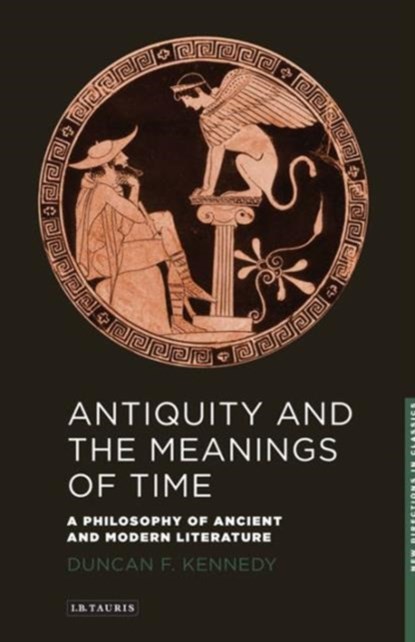 Antiquity and the Meanings of Time, Duncan F. Kennedy - Paperback - 9781845118167