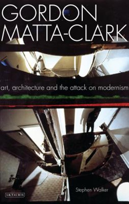 Gordon Matta-Clark, Stephen Walker - Paperback - 9781845119669
