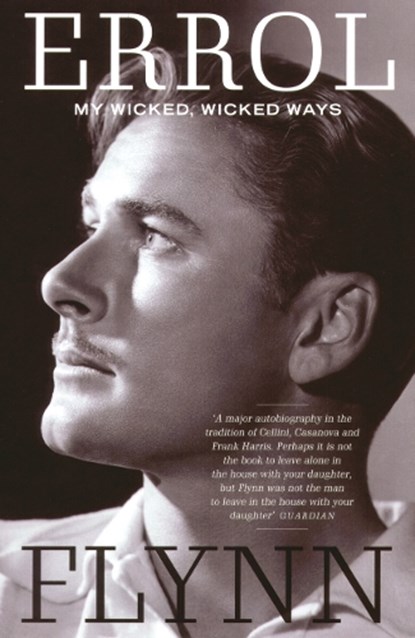My Wicked, Wicked Ways, Errol Flynn - Paperback - 9781845130497