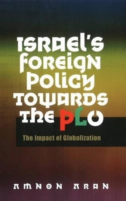 Israel's Foreign Policy Towards the PLO, ARAN,  Amnon - Paperback - 9781845194833