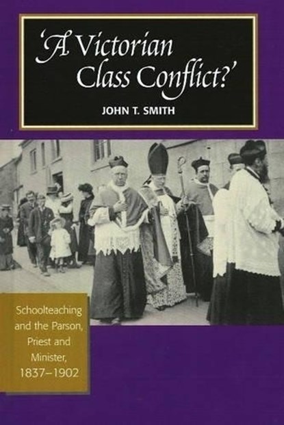 Victorian Class Conflict?, SMITH,  John T - Paperback - 9781845195823