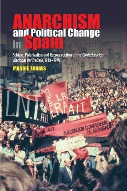 Anarchism and Political Change in Spain, TORRES,  Maggie - Gebonden - 9781845199364
