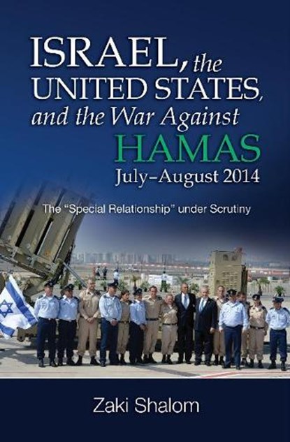 Israel, the United States, and the War Against Hamas, July-August 2014, SHALOM,  Professor Zaki - Gebonden - 9781845199890