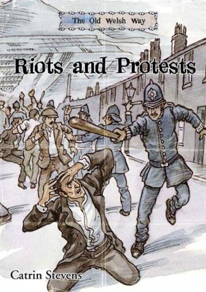 Old Welsh Way, The: Riots and Protests, Catrin Stevens - Paperback - 9781845212889