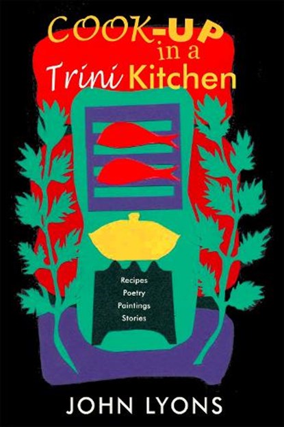 Cook-up in a Trini Kitchen, John Lyons - Paperback - 9781845230821